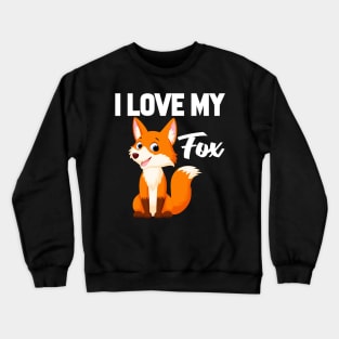 I Love My Fox Crewneck Sweatshirt